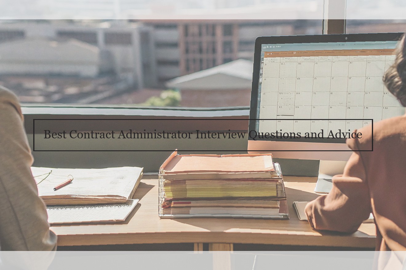 Best Contract Administrator Interview Questions and Advice