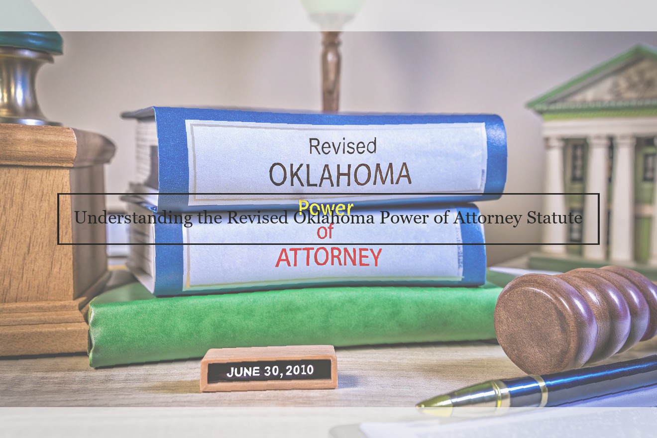 Understanding the Revised Oklahoma Power of Attorney Statute